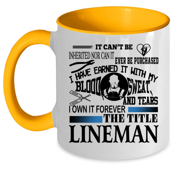 Cool Lineman Coffee Mug, I Own It Forever The Title Lineman Accent Mug