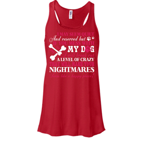 If You Mess With My Dog T Shirt, Will Make Your Nightmares T Shirt, Cool T Shirt