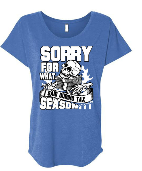 I Said During Tax Season T Shirt, Being An Accountant T Shirt, Cool Shirt (Ladies' Triblend Dolman Sleeve)