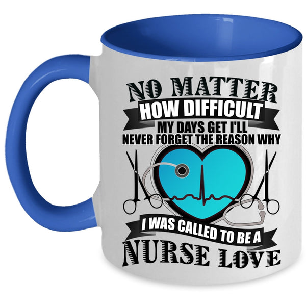 Lovely Nurses Coffee Mug, I Was Called To Be A Nurse Love Accent Mug