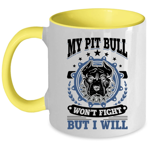 Cool Pitbull Owner Coffee Mug, My Pit Bull Won't Fight But I Will Accent Mug
