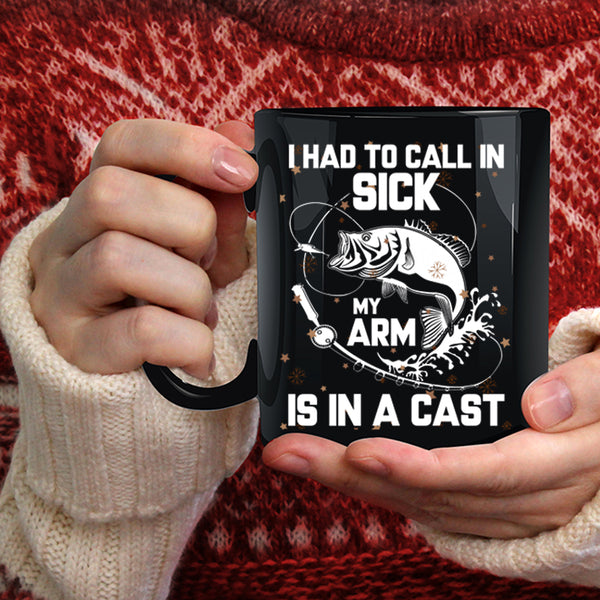 I Had To Call In Sick Coffee Mug, My Arm Is In A Cast Coffee Cup