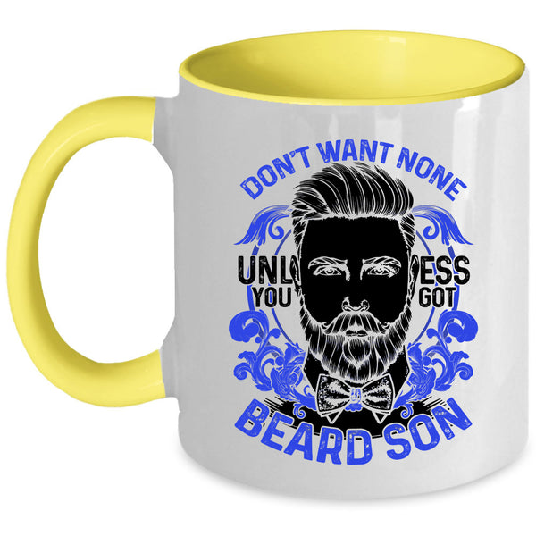 Cool Beard Son Coffee Mug, Don't Want None Unless You Got Beard Son Accent Mug