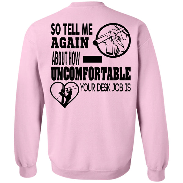 Being A Linemen T Shirt, So Tell Me Again About How Uncomfortable Your Desk Job Is Sweatshirt