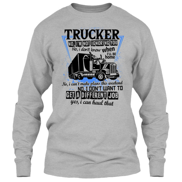 Trucker I'm Not Igoring You T Shirt, I'm A Truck Driving T Shirt