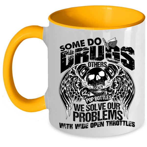 Cool Coffee Mug, We Solve Our Problems With Wide Open Throttles Accent Mug