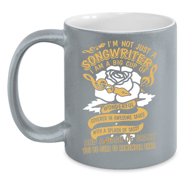 I'm Not Just A Songwriter Coffee Mug, Cute Songwriter Coffee Cup
