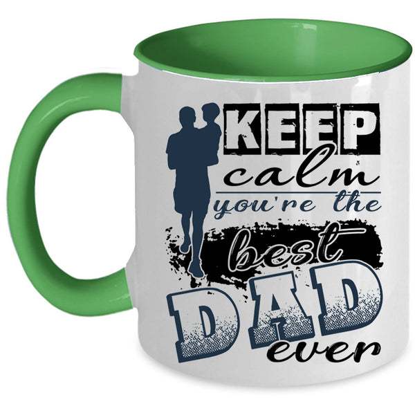 You're The Best Dad Ever Coffee Mug, Keep Calm Accent Mug
