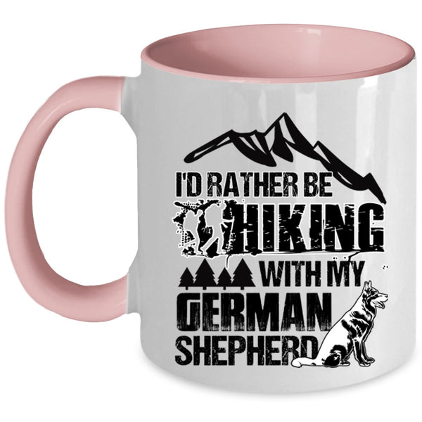 Funny Hiking Coffee Mug, I'd Rather Hiking With My German Shepherd Accent Mug