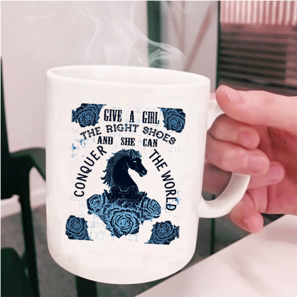 She Can Conquer The World Coffee Mug, Give A Girl The Right Shoes Cup