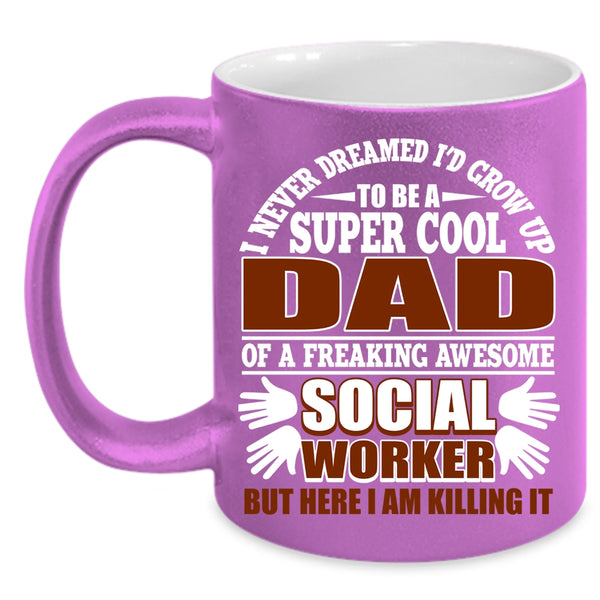 I'd Grow Up To Be A Cool Dad Of A Social Worker Coffee Mug, Funny Coffee Cup