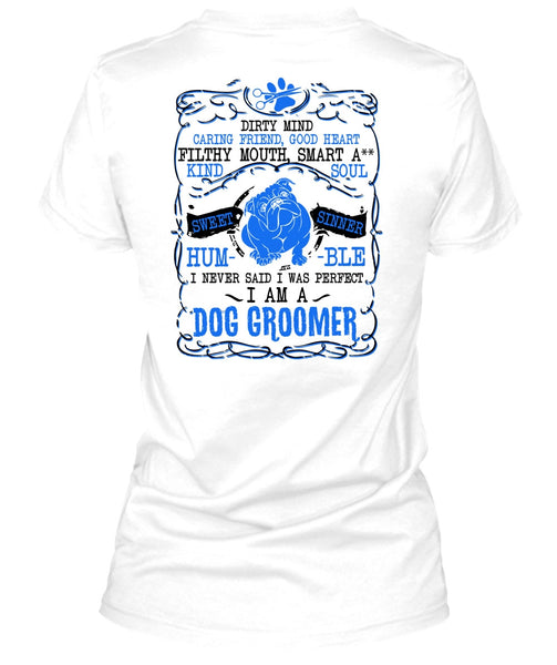 I Am A Dog Groomer T Shirt, Being A Groomer T Shirt