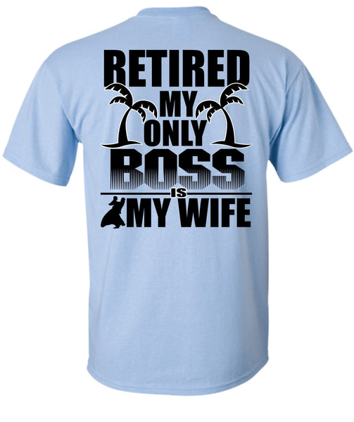 Retired My Only Boss Is My Wife T Shirt, I Love Husband T Shirt