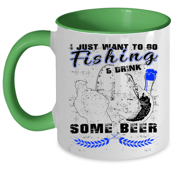 Funny Coffee Mug, I Just Want To Go Fishing And Drink Beer Accent Mug