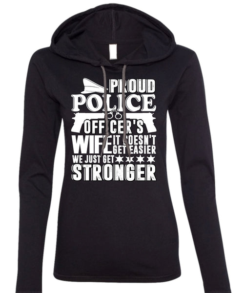 Proud Police Officer's Wife T Shirt, Being A Police T Shirt (Anvil Ladies Ringspun Hooded)