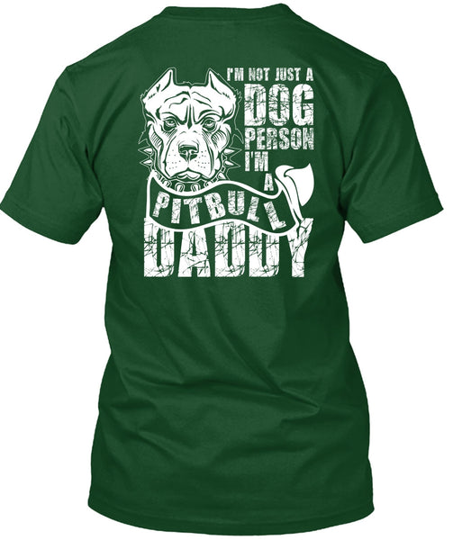 I'm Not Just A Dog Person T Shirt, I'm A Pit Bull Daddy T Shirt