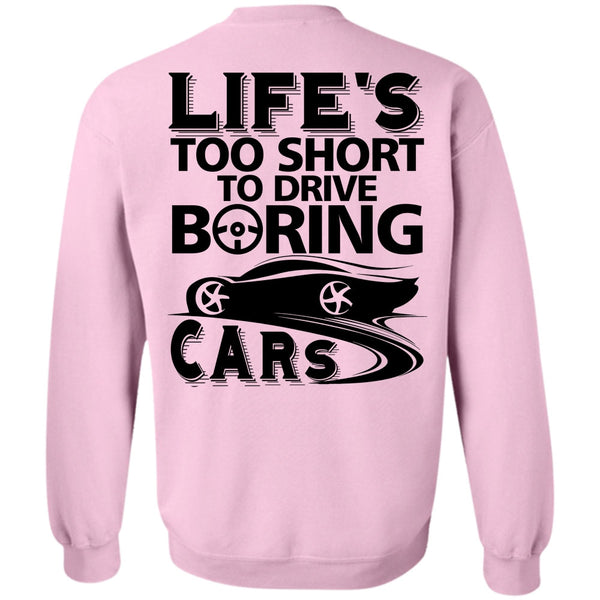 I Love Car T Shirt, Life's Too Short To Drive Boring Cars Sweatshirt