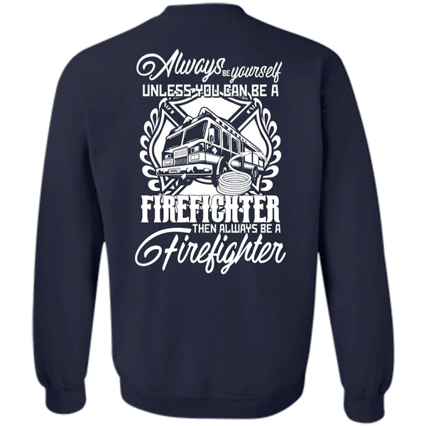 Always Be A Firefighter T Shirt, I Love Firefighter Sweatshirt