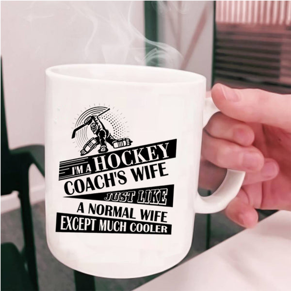 Cool Gift For My Wife Coffee Mug, I'm A Hockey Coach's Wife Cup