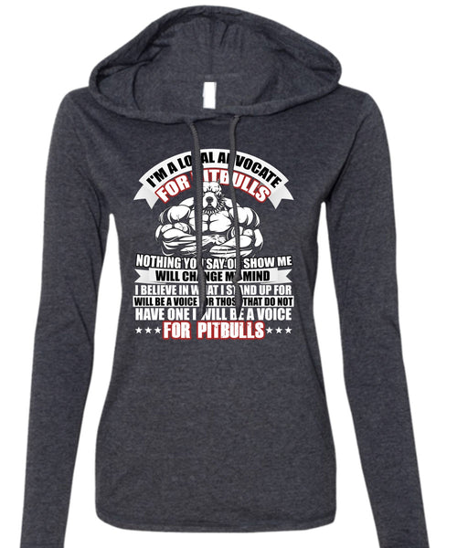 I'm A Loyal Advocate For Pit Bulls T Shirt, Voice For Pit Bulls T Shirt (Anvil Ladies Ringspun Hooded)