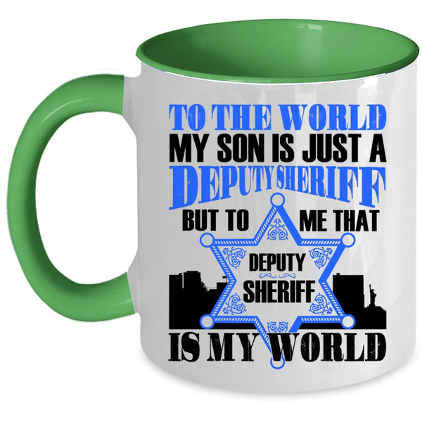 That Deputy Sheriff Is My World Coffee Mug, My Son Is Just A Deputy Sheriff Accent Mug