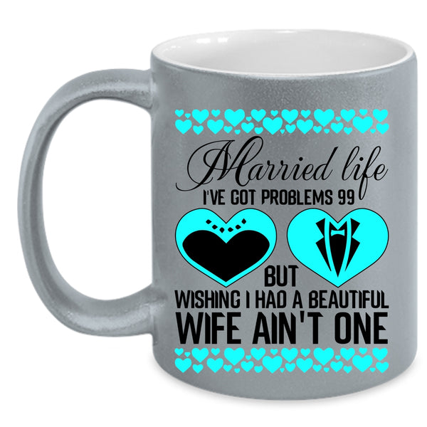 Cute Gift For Wedding Coffee Mug, Married Life Accent Mug