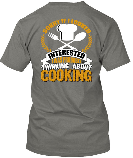 Thinking About Cooking T Shirt, Being A Chef T Shirt