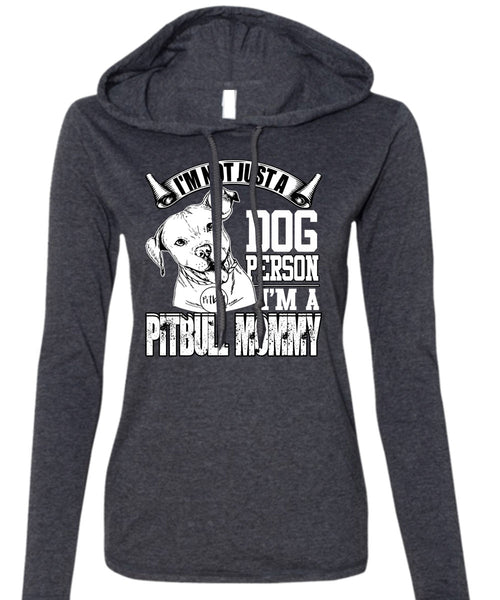 I'm Not Just A Dog Person T Shirt, I'm A Pit Bull Mommy T Shirt (Anvil Ladies Ringspun Hooded)