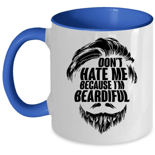 Gift For My Daddy Coffee Mug, Don't Hate Me Because I'm Beardiful Accent Mug