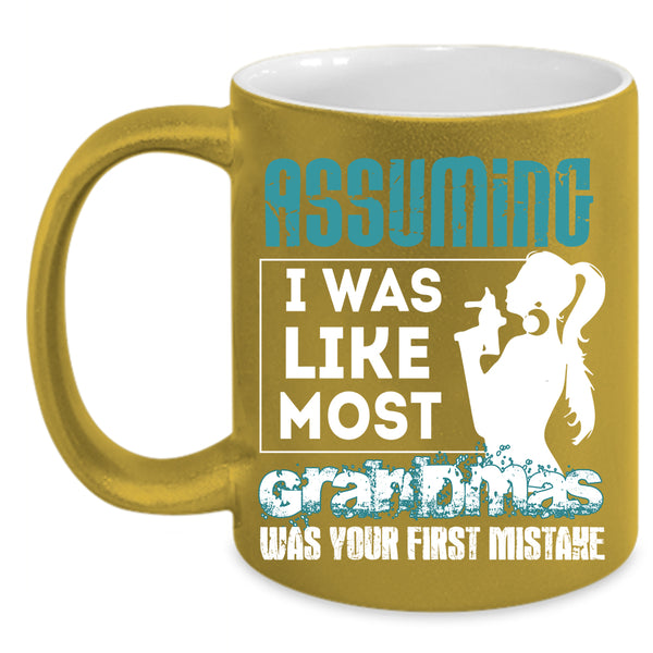 I Was Like Most Grandmas Coffee Mug, Best Grandma Coffee Cup