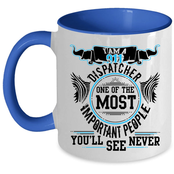 Awesome Dispatcher Coffee Mug, I Am A 911 Dispatcher Accent Mug