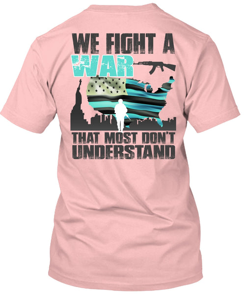 We Fight A War T Shirt, I Love Veteran T Shirt