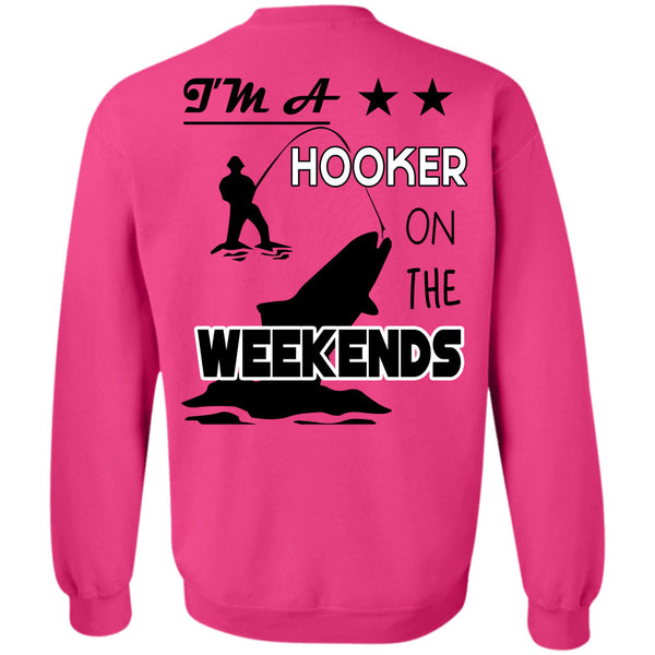 Being A Fisherman T Shirt, I'm A Hooker On The Weekends Sweatshirt