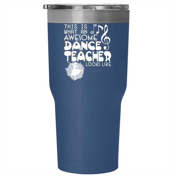 An Awesome Dance Teacher Tumbler 30 oz Stainless Steel, Gift For Dancer Travel Mug