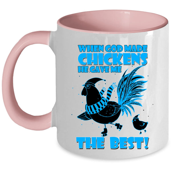 He Gave Me The Best Coffee Mug, God Made Chickens Accent Mug