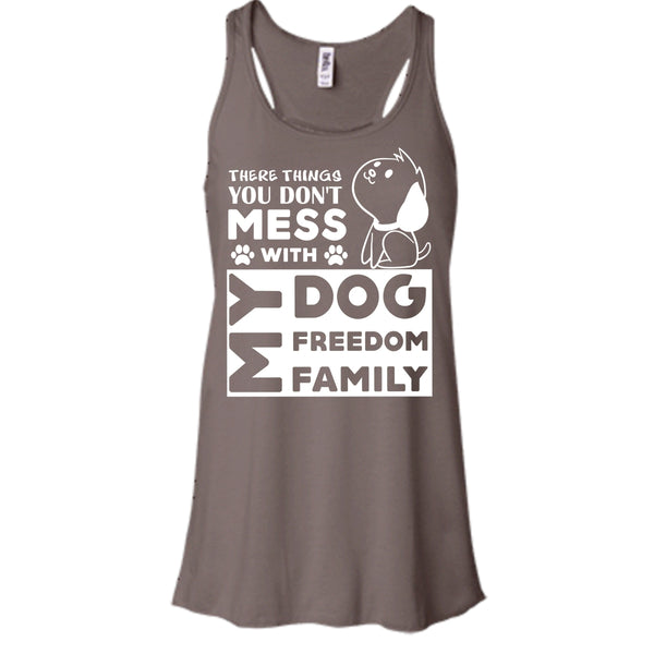 There Things You Don't Mess With My Dog Shirt, My Freedom Shirt