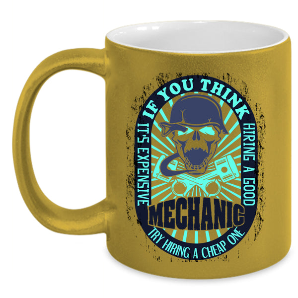Cool Mechanics Coffee Mug, It's Expensive Hiring A Good Mechanic Accent Mug
