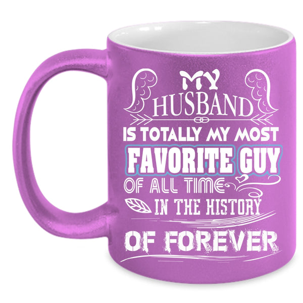 My Husband Is Totally My Most Favorite Guy Coffee Mug, Married Coffee Cup