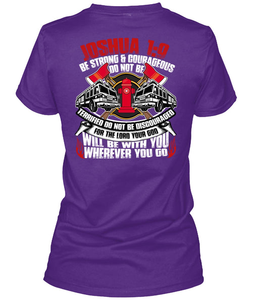 Strong And Courageous Do Not Be T Shirt, Being A Firefighter T Shirt