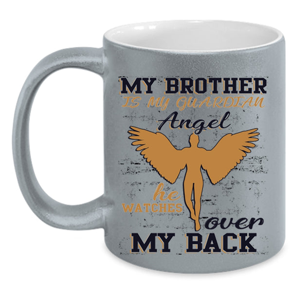 He Watches Over My Back Coffee Mug, My Brother Is My Guardian Angel Accent Mug