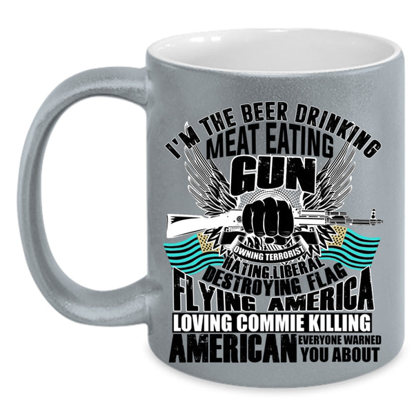 Flag Flying America Loving Coffee Mug, I'm The Beer Drinking Meat Eating Accent Mug