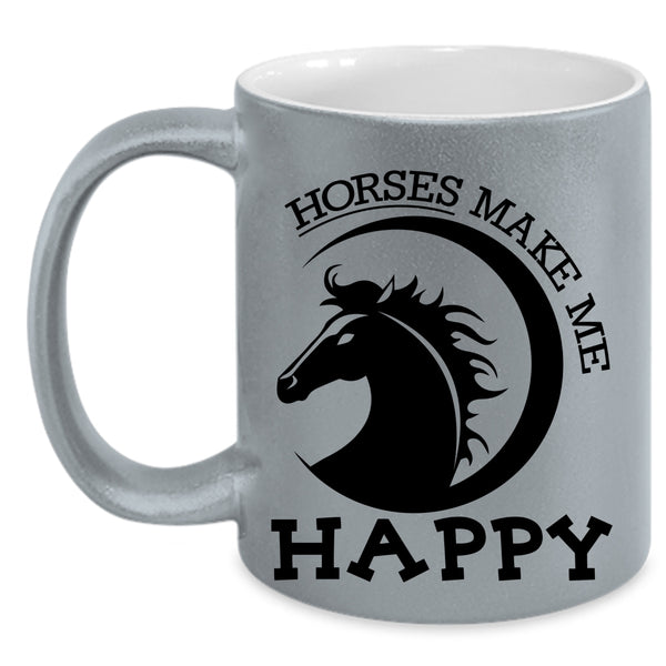 Cute Gift For Equestrians Coffee Mug, Horses Make Me Happy Accent Mug