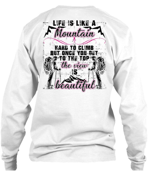 Life Is Like A Mountain T Shirt, Being A Hiker T Shirt