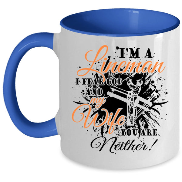 I Fear God And My Wife Coffee Mug, I'm A Lineman Accent Mug