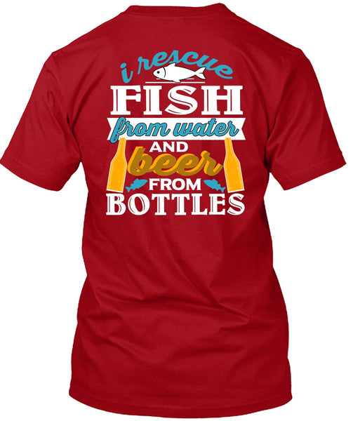 I Rescue Fishing From Water T Shirt, Beer From Bottles T Shirt