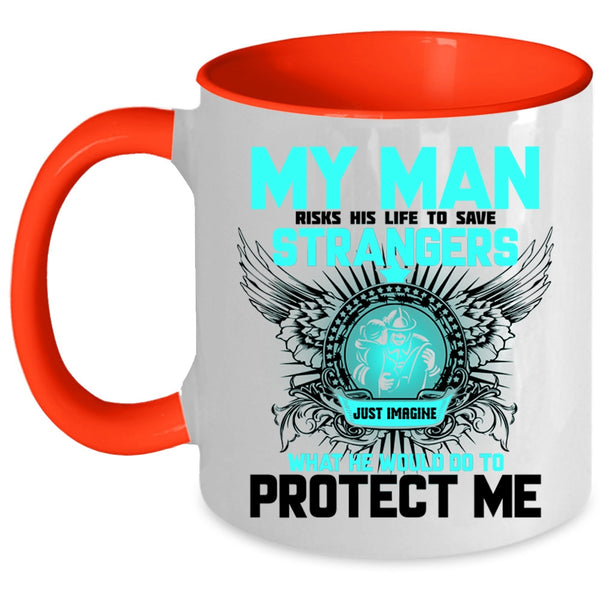 My Firefighter Coffee Mug, My Man Would Do To Protect Me Accent Mug