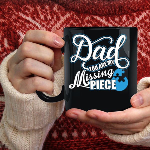 Dad You Are My Missing Piece Coffee Mug, Cute Dad Coffee Cup
