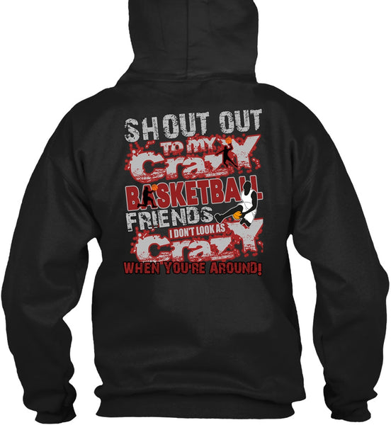 Crazy Basketball Friend T Shirt, I Don't Look As Crazy T Shirt
