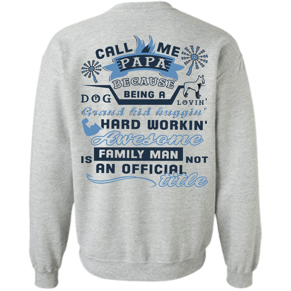 Being A Daddy T Shirt, Call Me Papa Because Being A Dog Loving Grandkid Sweatshirt