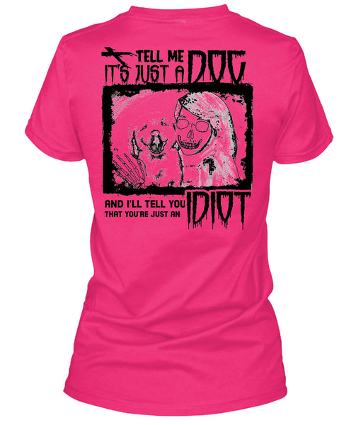 Tell Me It's Just A Dog T Shirt, I Love My Dogs T Shirt